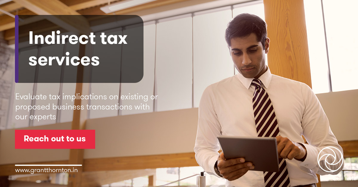 Indirect Tax Services Tax & Regulatory Services Grant Thornton Bharat